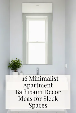 16 Minimalist Apartment Bathroom Decor Ideas for Sleek Spaces